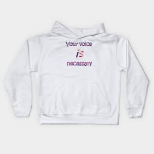 your voice is necessary Kids Hoodie